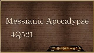 Dead Sea Scroll 4Q521 – Messianic Apocalypse