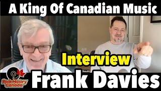 Canadian Music Industry Legend Frank Davies (Our Entire Interview)