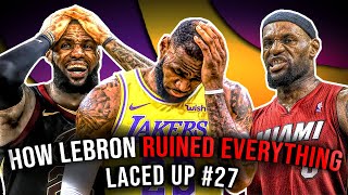Did LeBron James RUIN the NBA For Good? | Laced Up #27