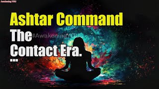 Ashtar Command~ The Contact Era