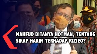 Ditanya Apakah Setuju Dengan Sikap Majelis Hakim Terhadap Rizieq? Ini Jawaban Mahfud MD