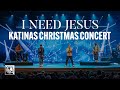 I NEED JESUS [Katinas Christmas Concert] at World Outreach Church