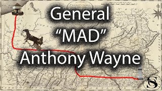 General Anthony Wayne | What made him MAD?