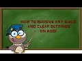 Kodi Lessons- How to Remove any Build and Clear Settings on Kodi