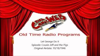 Let George Do It: Cousin Jeff and the Pigs -– ComicWeb Old Time Radio