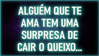 🔮😲 ALGUÉM QUE TE AMA TEM UMA SURPRESA DE CAIR O QUEIXO... | Mensagens dos Anjos