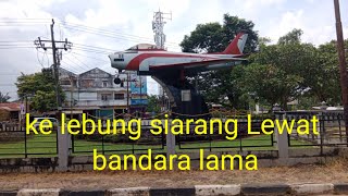 keliling palembang lewat bandara lama