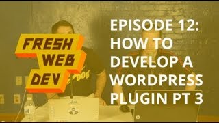 WordPress Plugin Development (Part 3) - Fresh Dev