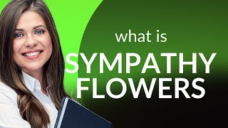 Understanding the Gesture: The Meaning of Sympathy Flowers
