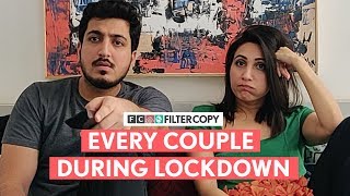 FilterCopy | Every Couple During Lockdown | Ft. Kriti Vij and Pranay Manchanda