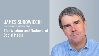 James Surowiecki - The Wisdom and Madness of Social Media