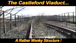 The Castleford Viaduct....  A Rather Wonky Structure !