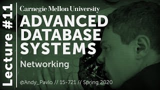 11 - Networking (CMU Databases / Spring 2020)