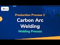 Carbon Arc Welding - Welding Process - Production Process 1