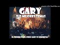 GARY 🎤📀  SUS MEJORES TEMAS ( Dj Matias Trejo )