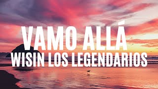 Wisin x Los Legendarios - Vamo Allá (Letra/Lyrics)