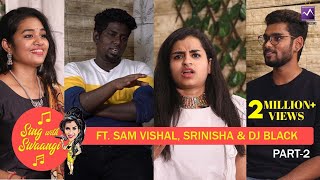 "Sing With Sivaangi" Ft. Sam Vishal , Srinisha & DJ Black Part - 2  | Sivaangi | MediaMasons