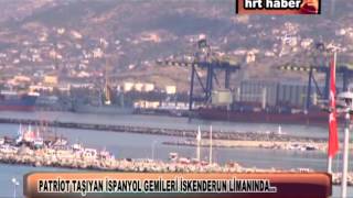 PATRİOT TAŞIYAN İSPANYOL GEMİLERİ İSKENDERUN LİMANINDA…