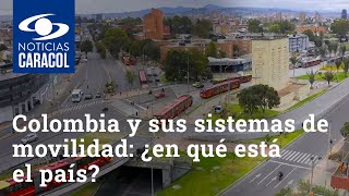 Colombia y sus sistemas de movilidad: ¿en qué está el país?