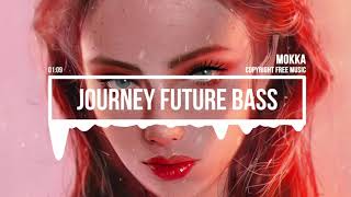 (No Copyright Music) Journey Future Bass [Travel  Music] by MokkaMusic / Live Your Life