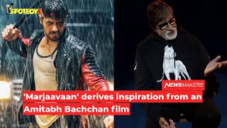 Sidharth Malhotra's Marjaavaan Is Based On An Amitabh Bachchan Film | SpotboyE