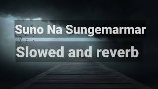 Suno Na Sungemarmar | Slowed and reverb | Lofi Song | Reverb vibes @tseries @erosnowmusic_