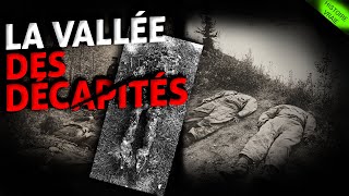 Histoire Vraie : Qui les a tous tués ?! (La Vallée de Nahanni)