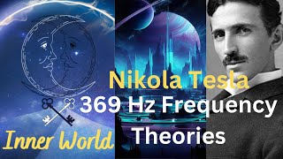 Nikola Tesla's 369 Hz frequency and theories!