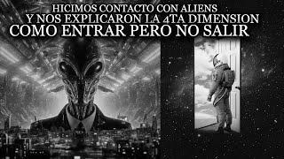 HICIMOS CONTACTO EXTRATERRESTRE Y NOS EXPLICARON LA CUARTA DIMENSIÓN, ES ATERRADOR- RELATOS DE NOCHE