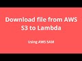 How to Download file from AWS S3 to Lambda function automatically