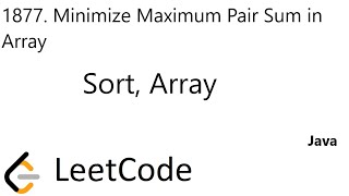LeetCode 1877 | Minimize Maximum Pair Sum in Array | Sort | Array | Java