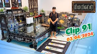 Clip 91 (03/04/2024)Sập Gụ tủ chè, tranh treo tường, gốm sứ, đồ đồng phong thuỷ| Đồ Xưa Cổ Nghệ Việt