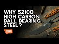 Why 51200 High Carbon Ball Bearing Steel???