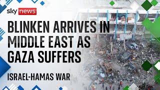 US Secretary of State arrives in Middle East as Gaza continues to suffer | Israel-Hamas war