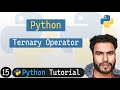 15 - Ternary Operator in Python | Conditional Operator  | Python Tutorial