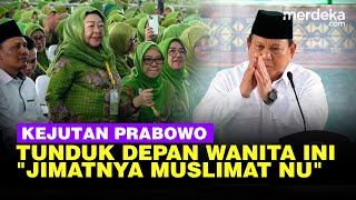 Momen Presiden Prabowo Sampai Nunduk Menyapa Perempuan ini: Jimatnya Muslimat NU