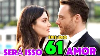 Edaser Será Isso Amor Resumo Episódio 61 Dublado Português #seraissoamor @marcondesproducoes3177