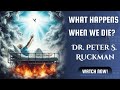 What Happens When We Die? - Dr. Peter S. Ruckman