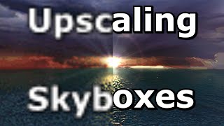 Upscaling Skyboxes