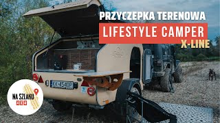 Czy przyczepa terenowa jest dla każdego? Overlanding z przyczepą Lifestyle Camper X-line.