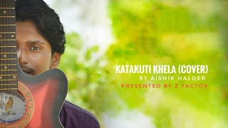 Katakuti Khela/ কাটাকুটি খেলা(Cover) By Aishik Halder