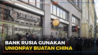 Pengaruh Sanksi, Bank Rusia Gunakan UnionPay