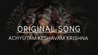 ACHYUTAM KESHAVAM KRISHNA || ORIGINAL SONG || KRISHNA BHAJANS || AUDIO SONG ♪♪
