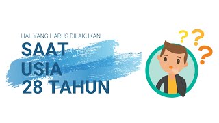 Saat Usia Menginjak 28 Tahun, Harus Ngapain Sih?