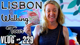 PORTUGAL ~ Lisbon Walking Tour ~ VLOG 229