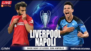 Cúp C1 Champions League | Liverpool vs Napoli (3h00 ngày 2/11) trực tiếp FPT Play. NHẬN ĐỊNH BÓNG ĐÁ