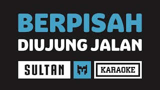 Download Lagu Sultan Berpisah Diujung Jalan... MP3 Gratis