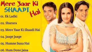 Mere Yaar Ki Shaadi Hai Movie All Song | Jimmy Shergill & Tulip Joshi & Uday Chopra | ALL TIME SONGS