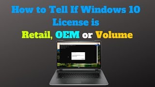 How to Tell If Windows 10 License is Retail, OEM or Volume