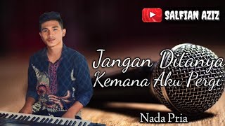 Jangan Ditanya Kemana Aku Pergi || Cover Karaoke/Lirik Lagu Melayu Nada Pria